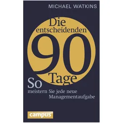 Die entscheidenden 90 Tage, Ratgeber von Nicole Hölsken, Jürgen Neubauer, Michael Watkins