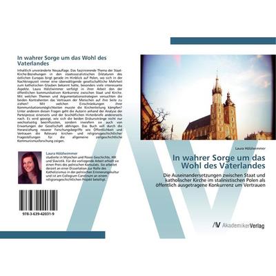 In wahrer Sorge um das Wohl des Vaterlandes, Taschenbuch von Laura Hölzlwimmer, AV Akademikerverlag, 978-3-639-42031-9