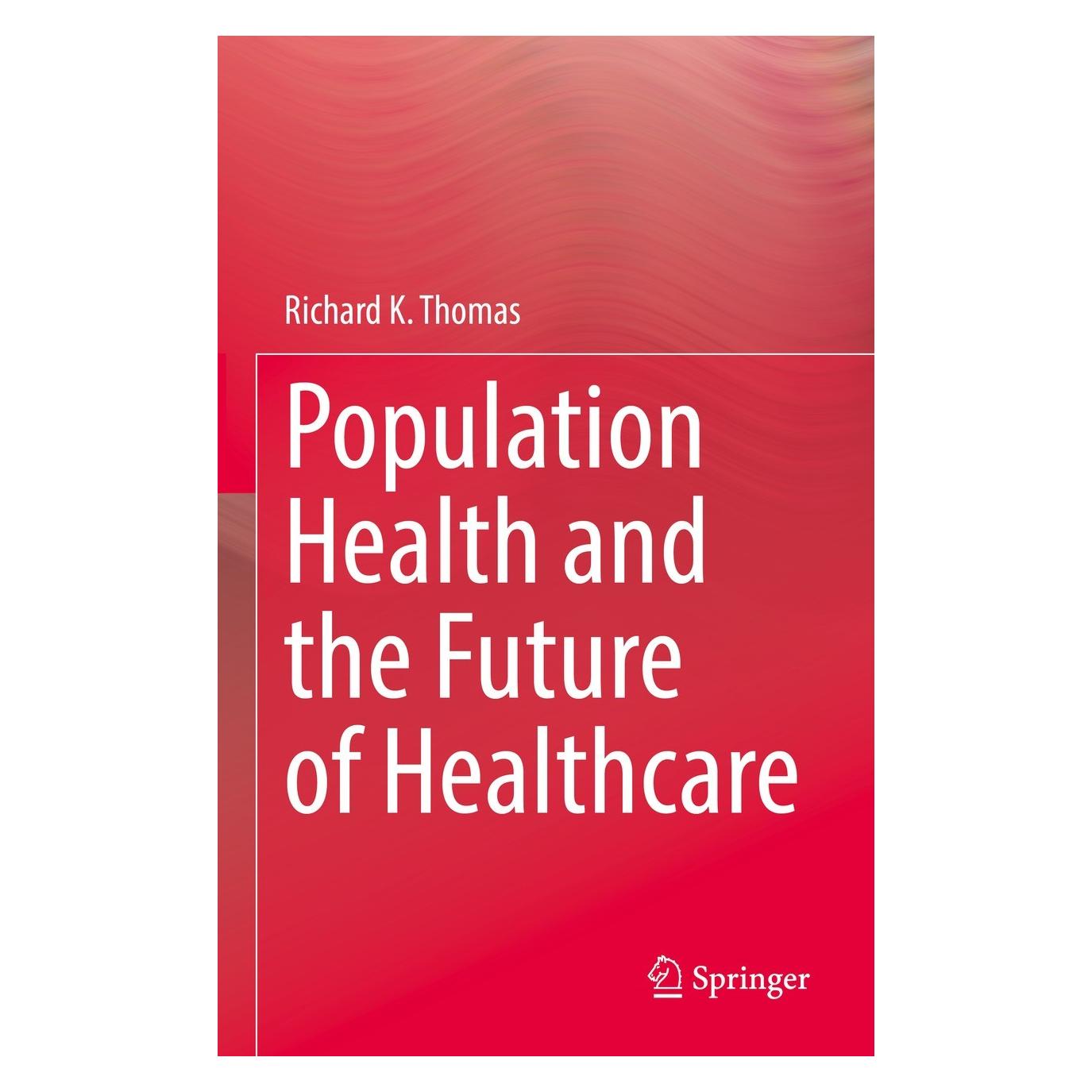 Springer Population Health and the Future of Healthcare (Englisch, Hardcover, Richard K. Thomas) (9783030838867)