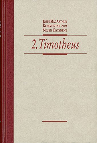 John MacArthur - Kommentar zum Neuen Testament - 2. Timotheus - Preis vom 09.10.2026 07:28:09 h