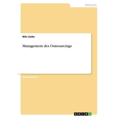 Management des Outsourcings, Taschenbuch von Nils Lücke, GRIN, 978-3-638-67751-6