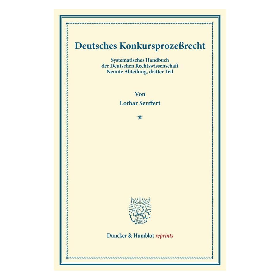 Duncker & Humblot Deutsches Konkursprozessrecht. (Deutsch, Softcover, Lothar Seuffert) (55524957)