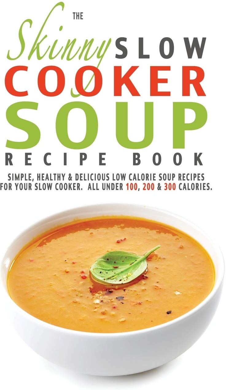Bell & Mackenzie Publishing The Skinny Slow Cooker Soup Recipe Book by CookNation - Paperback - 70 Low Calorie Soup Recipes for Healthy Easy Meals