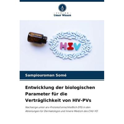 Entwicklung der biologischen Parameter für die Verträglichkeit von HIV-PVs, Taschenbuch von Sampiouroman Somé, Verlag Unser Wissen, 978-620-8-09522-2