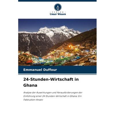24-Stunden-Wirtschaft in Ghana, Taschenbuch von Emmanuel Duffour, Verlag Unser Wissen, 978-620-7-73350-7