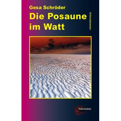 Die Posaune im Watt, Taschenbuch von Gesa Schröder, Kulturmaschinen Verlag, 978-3-96763-319-1