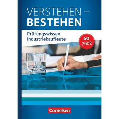Industriekaufleute: Jahrgangsübergreifend - Verstehen - Bestehen: Prüfungswissen Industriekaufleute, Taschenbuch von Hans-Peter den Bergen,Hans-Peter