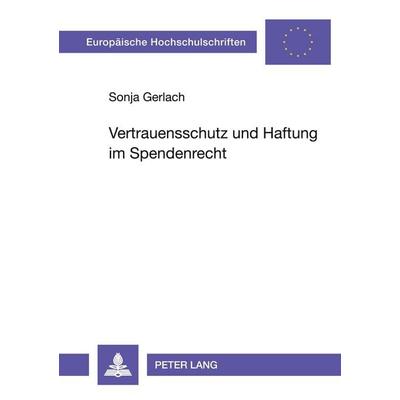 Vertrauensschutz und Haftung im Spendenrecht, Taschenbuch von Sonja Gerlach, Peter Lang GmbH, Internationaler Verlag der Wissenschaften,