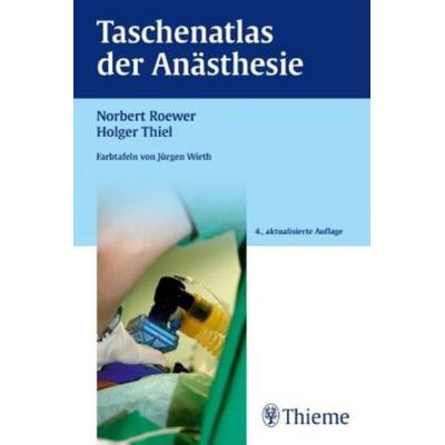 Taschenatlas der Anästhesie, Taschenbuch von Holger Thiel,Norbert Roewer, Georg Thieme Verlag, 978-3-13-128784-7