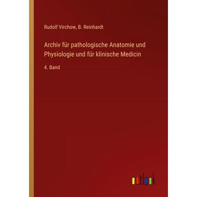 Archiv für pathologische Anatomie und Physiologie und für klinische Medicin, Taschenbuch von Rudolf Virchow,B. Reinhardt, Outlook, 978-3-368-55916-8