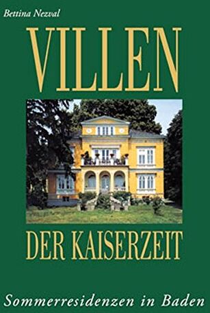 Bettina Nezval - Villen der Kaiserzeit: Sommerresidenzen in Baden - Preis vom 09.10.2026 07:28:09 h