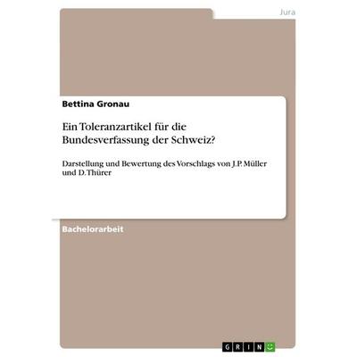 Ein Toleranzartikel für die Bundesverfassung der Schweiz?, Taschenbuch von Bettina Gronau, GRIN, 978-3-656-39690-1
