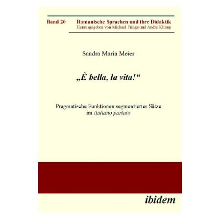 ibidem È bella, la vita! Pragmatische Funktionen segmentierter Sätze im italiano parlato (Italienisch, Sandra M. Meier) (55196053)