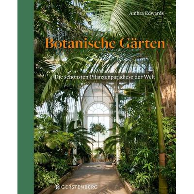 Botanische Gärten, Gebundene Ausgabe von Ambra Edwards, Gerstenberg, 978-3-8369-2204-3