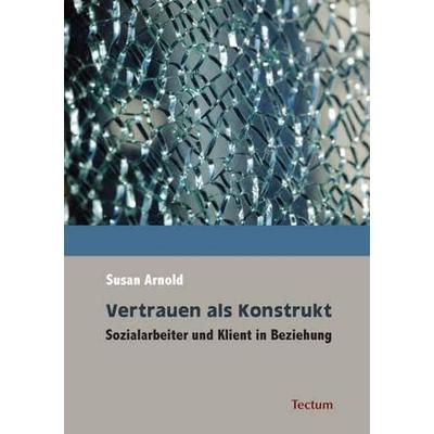 Vertrauen als Konstrukt, Taschenbuch von Susan Arnold, Tectum Wissenschaftsverlag, 978-3-8288-2124-8
