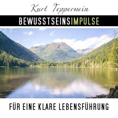 Bewusstseinsimpulse für die klare Lebensführung - Kurt Tepperwein, Audio, 4250701997444