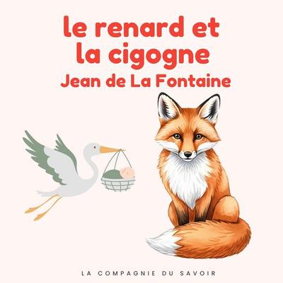 Le renard et la cigogne - Jean de la Fontaine, Audio, 9782821182523