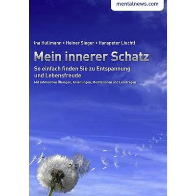Mein innerer Schatz, Taschenbuch von Ina Hullman,Heiner Sieger,Hanspeter Liechti, BoD – Books on Demand, 978-3-8423-6847-7