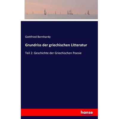 Grundriss der griechischen Litteratur, Taschenbuch von Gottfried Bernhardy, Hansebooks, 978-3-7428-4325-8