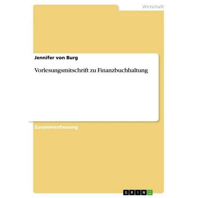Vorlesungsmitschrift zu Finanzbuchhaltung, Taschenbuch von Jennifer Burg, GRIN, 978-3-656-84861-5
