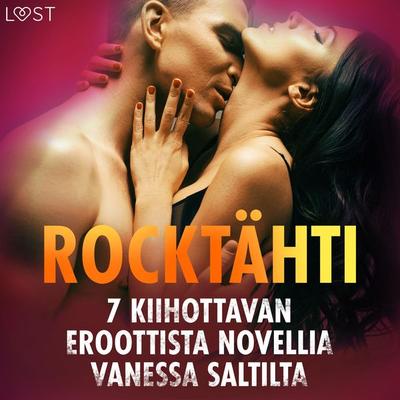 Rocktähti - 7 kiihottavan eroottista novellia Vanessa Saltilta - Vanessa Salt, Audio, 9788726565577
