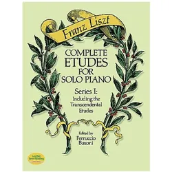 Complete Etudes for Solo Piano, Series I: Including the Transcendental Etudes, Fachbücher von Franz Liszt