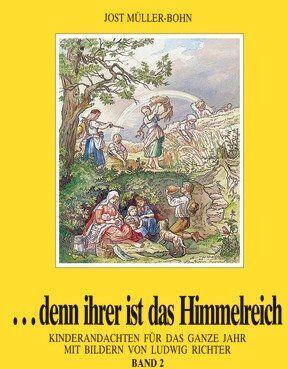 Jost Müller-Bohn - ...denn ihrer ist das Himmelreich, Band 2. Andachten für Kinder zu Holzschnitten von Ludwig Richter: 2. Vierteljahr - Preis vom 13.10.2026 11:25:28 h