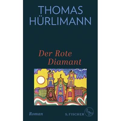 Der Rote Diamant, Gebundene Ausgabe von Thomas Hürlimann, S. Fischer Verlag