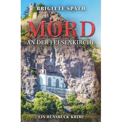 Mord an der Felsenkirche, Taschenbuch von Brigitte Späth, Tolino Media, 978-3-8194-3502-7