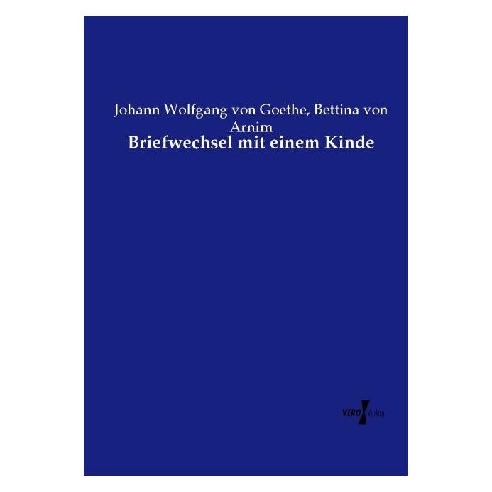 Vero Briefwechsel mit einem Kinde (Deutsch, Softcover, Bettina von Arnim, Johann Wolfgang von Goethe) (55593227)
