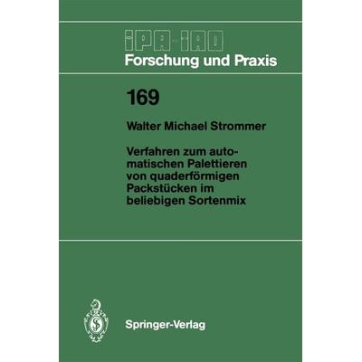 Verfahren zum automatischen Palettieren von quaderförmigen Packstücken im beliebigen Sortenmix, Taschenbuch von Walter M. Strommer, Springer Berlin,