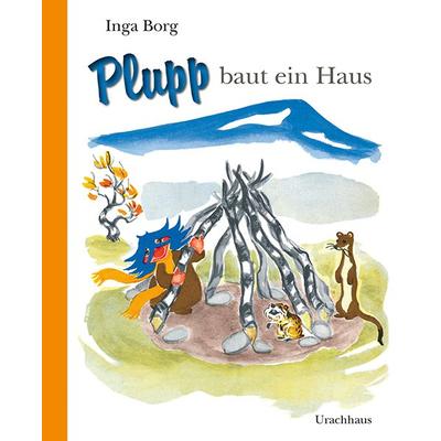 Plupp baut ein Haus, Gebundene Ausgabe von Inga Borg, Urachhaus, 978-3-8251-5190-4