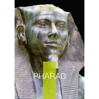 Pharao, Taschenbuch von Bernd Schubert, BoD – Books on Demand, 978-3-7568-6167-5