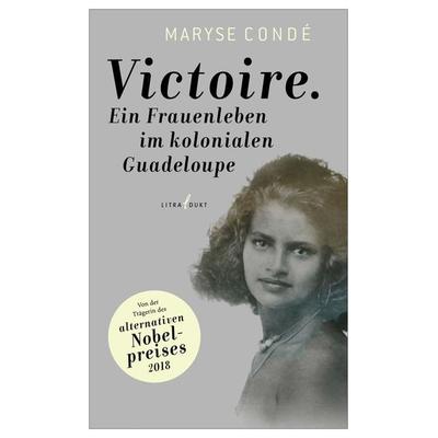 Victoire. Ein Frauenleben im kolonialen Guadeloupe, Taschenbuch von Maryse Conde, Litradukt Literatureditionen