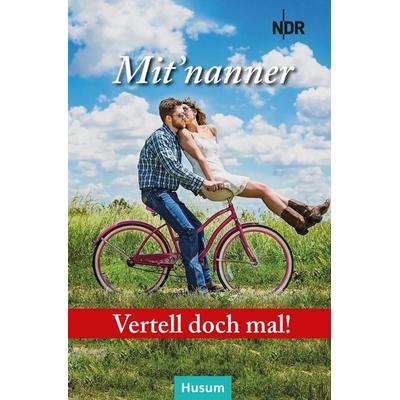 Vertell doch mal: Mit’nanner, Gebundene Ausgabe von , Husum Druck- und Verlagsgesellschaft, 978-3-96717-180-8