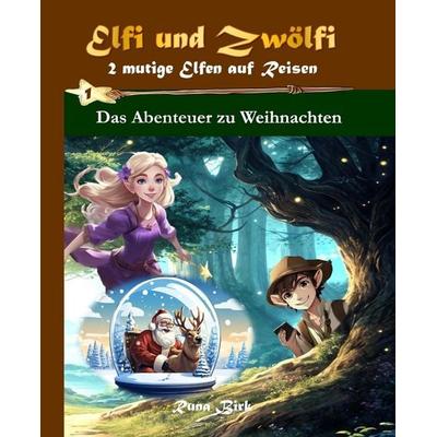 Elfi und Zwölfi 2 mutige Elfen auf Reisen, Taschenbuch von Runa Birk, Independently Published