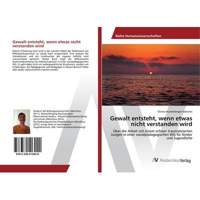 Gewalt entsteht, wenn etwas nicht verstanden wird, Taschenbuch von Christa Humenberger-Szekeres, AV Akademikerverlag, 978-3-330-51302-0