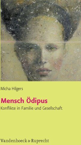 Micha Hilgers - Mensch Ödipus. Konflikte in Familie und Gesellschaft - Preis vom 11.10.2026 03:10:56 h