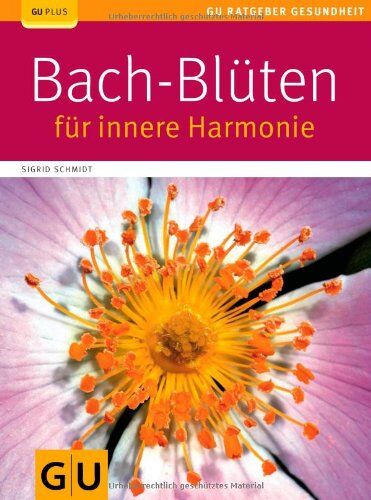 Sigrid Schmidt - Bach-Blüten für innere Harmonie (GU Ratgeber Gesundheit) - Preis vom 09.10.2026 07:28:09 h