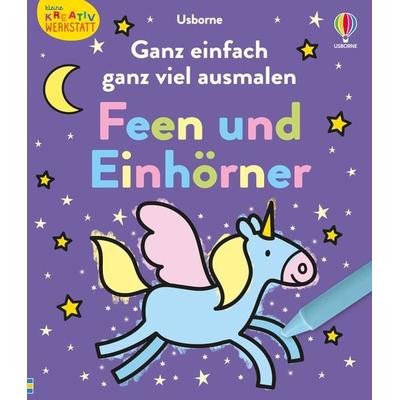 Kleine Kreativ-Werkstatt: Ganz einfach ganz viel ausmalen: Feen und Einhörner, Taschenbuch von , Usborne, 978-1-03-570260-2