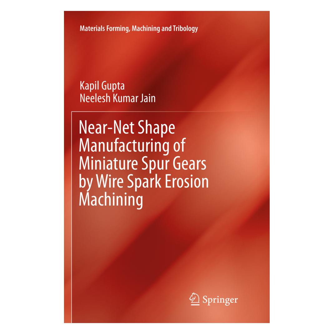 Springer Near-Net Shape Manufacturing of Miniature Spur Gears by Wire Spark Erosion Machining (Englisch, Softcover, Kapil Gupta, Neelesh Kumar Jain) (56007737)