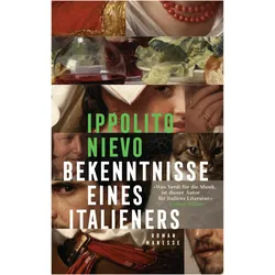 Bekenntnisse eines Italieners -, Belletristik von Ippolito Nievo