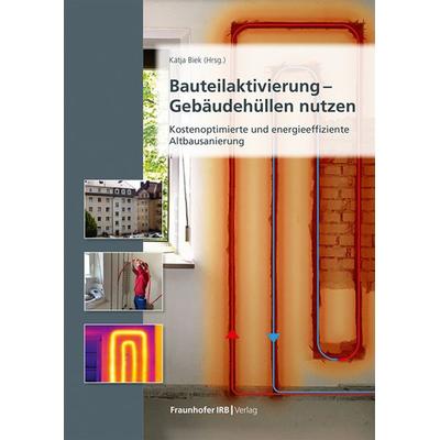 Bauteilaktivierung – Gebäudehüllen nutzen, Taschenbuch von , Fraunhofer IRB, 978-3-7388-0984-8