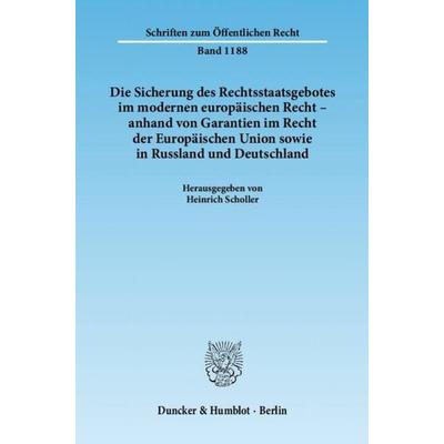 Die Sicherung des Rechtsstaatsgebotes im modernen europäischen Recht - anhand von Garantien im Recht der Europäischen Union sowie in Russland und