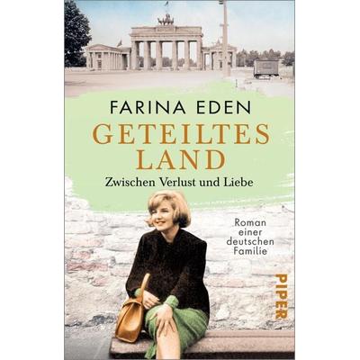 Geteiltes Land – Zwischen Verlust und Liebe, Taschenbuch von Farina Eden, Piper Taschenbuch, 978-3-492-31872-3