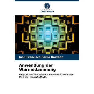 Anwendung der Wärmedämmung, Taschenbuch von Juan Francisco Pardo Narváez, Verlag Unser Wissen, 978-620-6-57866-6