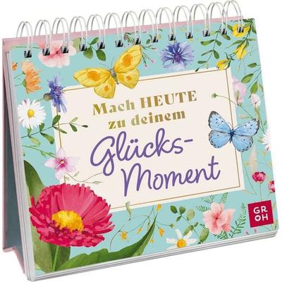 Mach heute zu deinem Glücksmoment, Gebundene Ausgabe von , Groh, 978-3-8485-0388-9