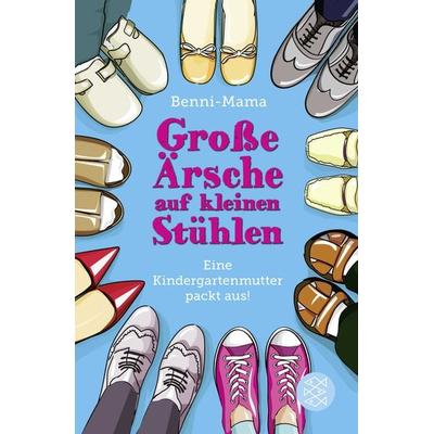 Große Ärsche auf kleinen Stühlen, Taschenbuch von Benni-Mama, Fischer Taschenbuch Verlag