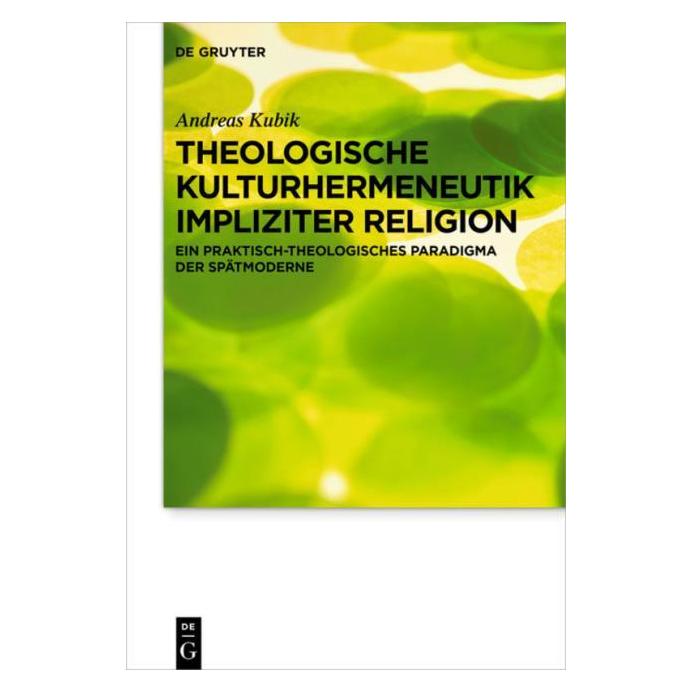 De Gruyter Theologische Kulturhermeneutik impliziter Religion (Deutsch, Hardcover, Andreas Kubik) (9369307)