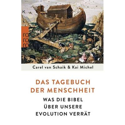 Das Tagebuch der Menschheit, Taschenbuch von Carel van Schaik,Kai Michel, Rowohlt Taschenbuch, 978-3-499-63133-7